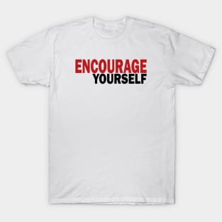 Encourage Yourself tshirt T-Shirt